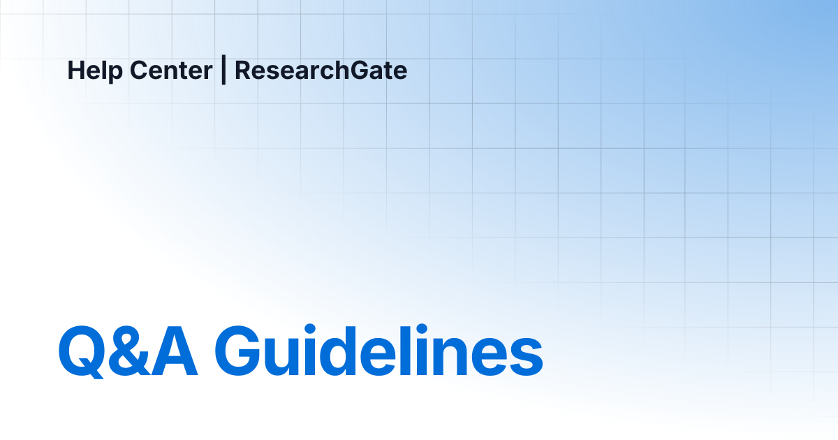 Q&A Guidelines | Help Center | ResearchGate
