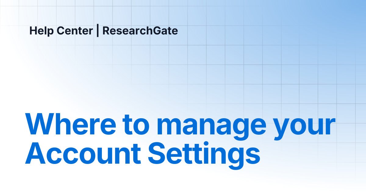 Where to manage your Account Settings | Help Center | ResearchGate
