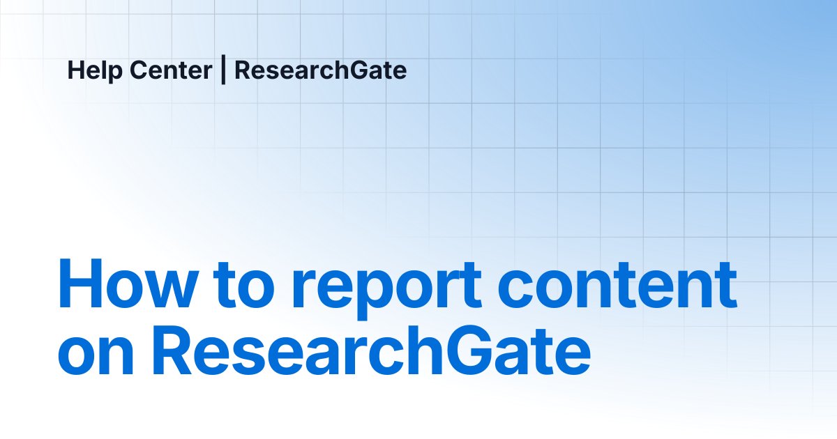 How to report content on ResearchGate | Help Center | ResearchGate