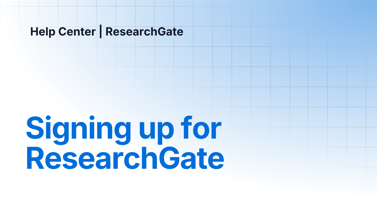 Signing up for ResearchGate | Help Center | ResearchGate