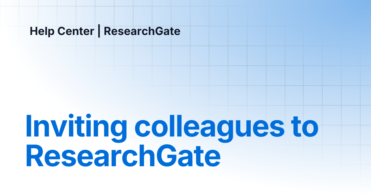 Inviting colleagues to ResearchGate | Help Center | ResearchGate